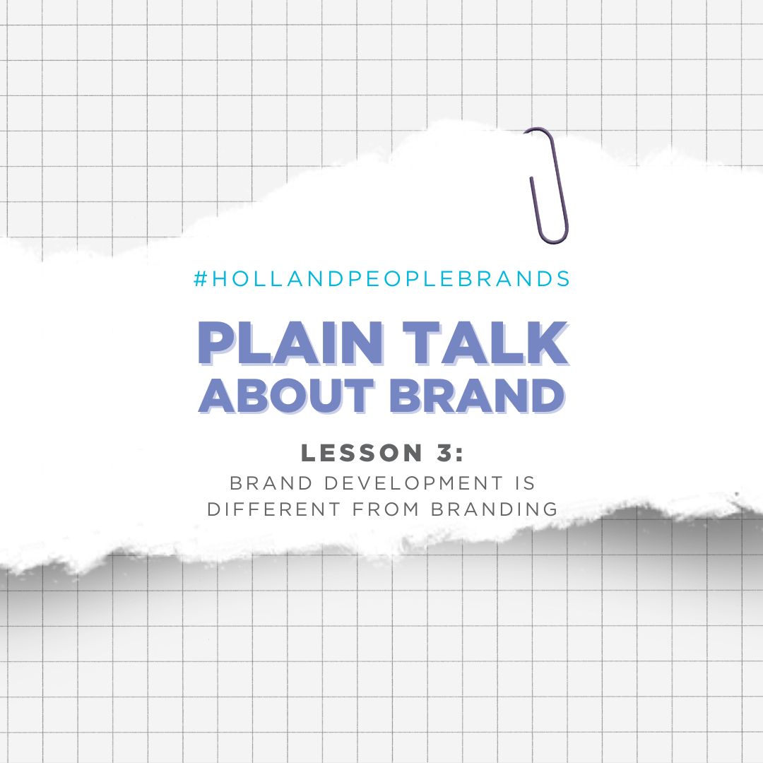 Plain Talk About Brand, Lesson 3: Brand Development is Different from Branding